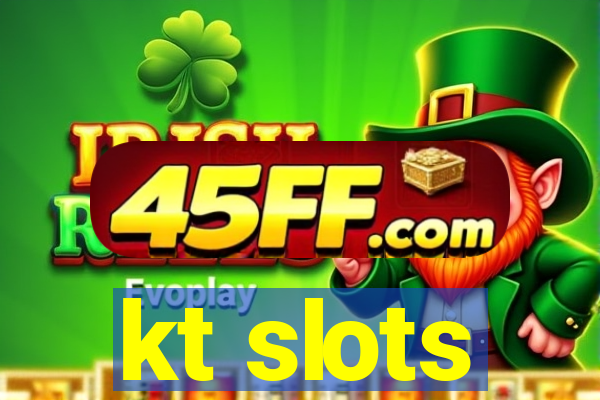 kt slots